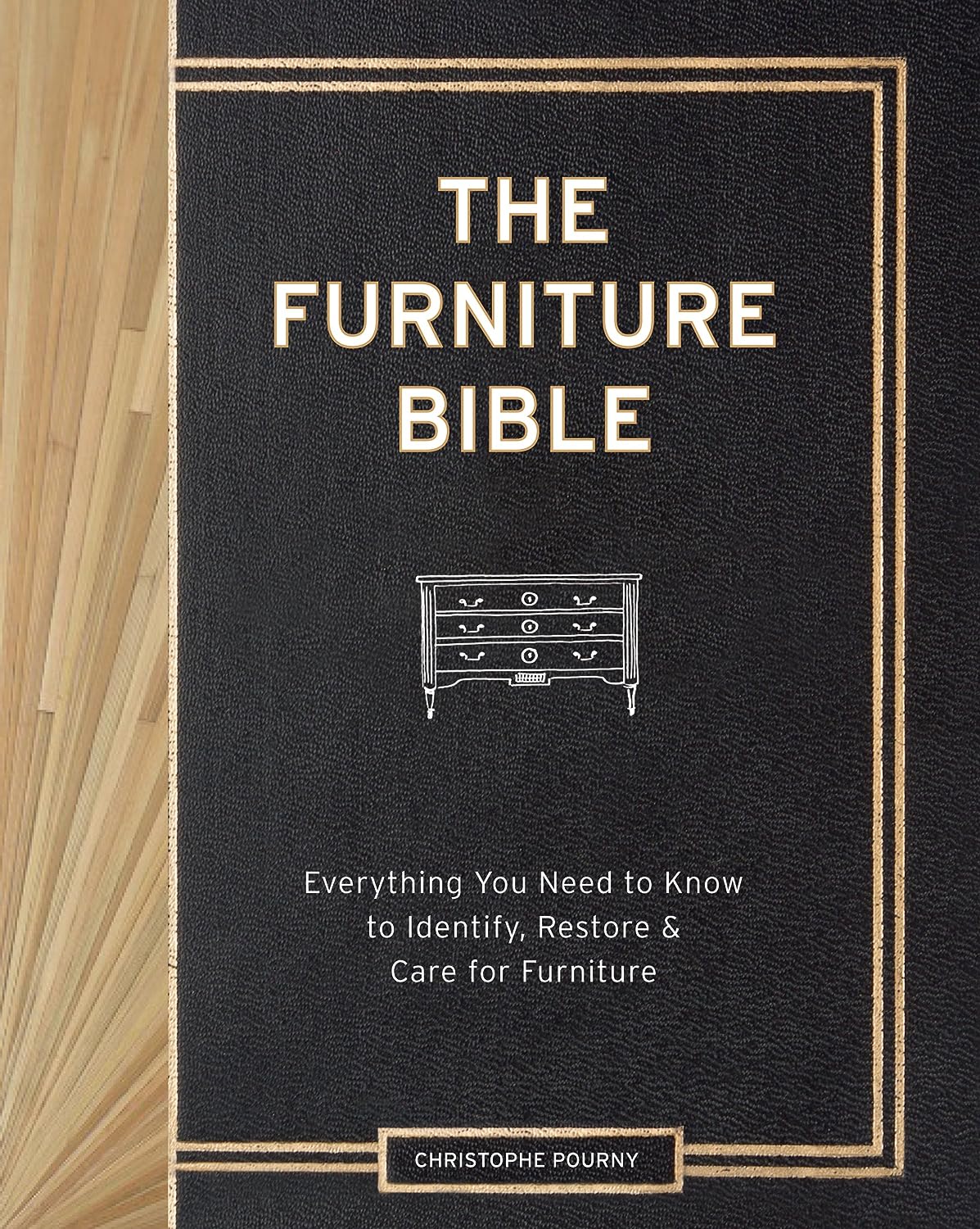 Furniture Bible, The: Everything You Need to Know to Identify, Restore  Care for Furniture: Amazon.co.uk: Christophe Pourny: 9781579655358: Books