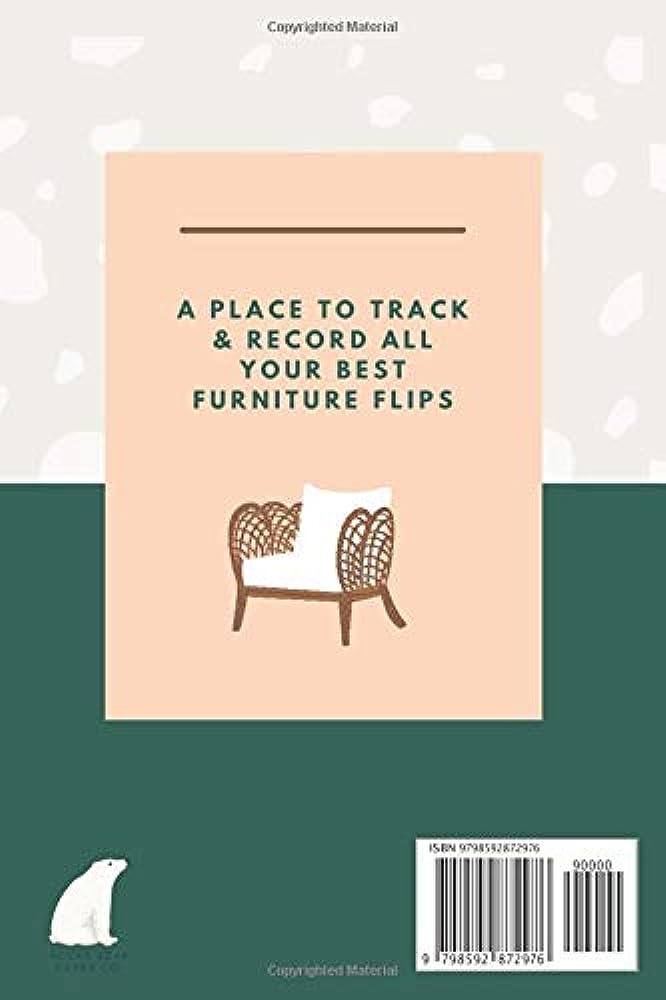 Furniture Flipping Field Notes: A Notebook to Track and Record All Your Best Furniture Flips: Furniture Flipping Logbook