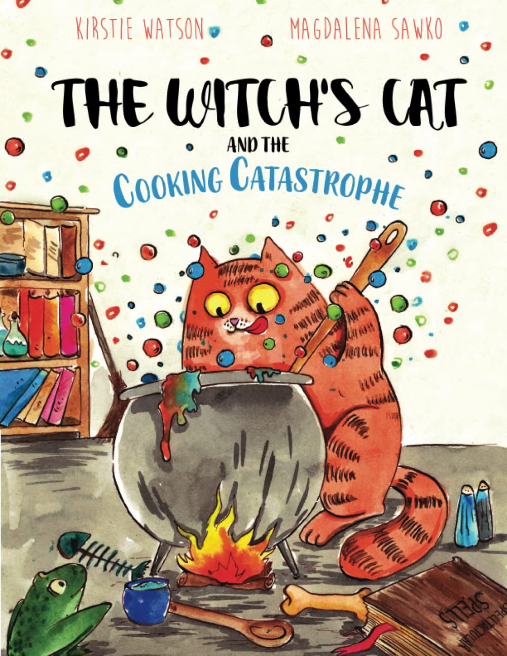 The Witchs Cat and The Cooking Catastrophe: A fantastical tale of magic, mischief and mishap!     Paperback – 10 April 2020